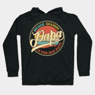 Papa because grandpa is for old guys Hoodie